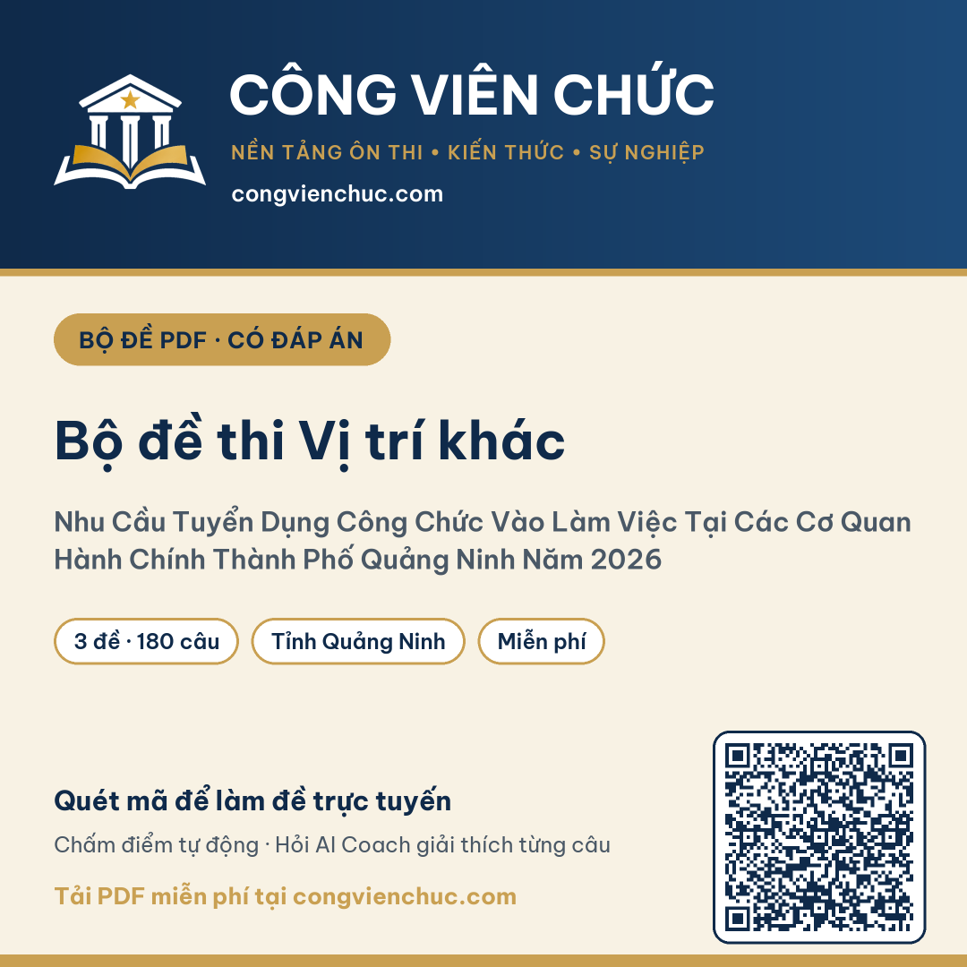 Ảnh bìa Bộ đề thi Vị trí khác – Nhu Cầu Tuyển Dụng Công Chức Vào Làm Việc Tại Các Cơ Quan Hành Chính Thành Phố Quảng Ninh Năm 2026