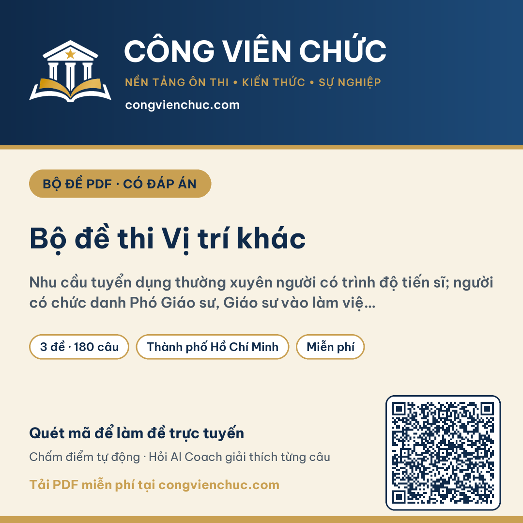 Ảnh bìa Bộ đề thi Vị trí khác – Nhu cầu tuyển dụng thường xuyên người có trình độ tiến sĩ; người có chức danh Phó Giáo sư, Giáo sư vào làm việ…