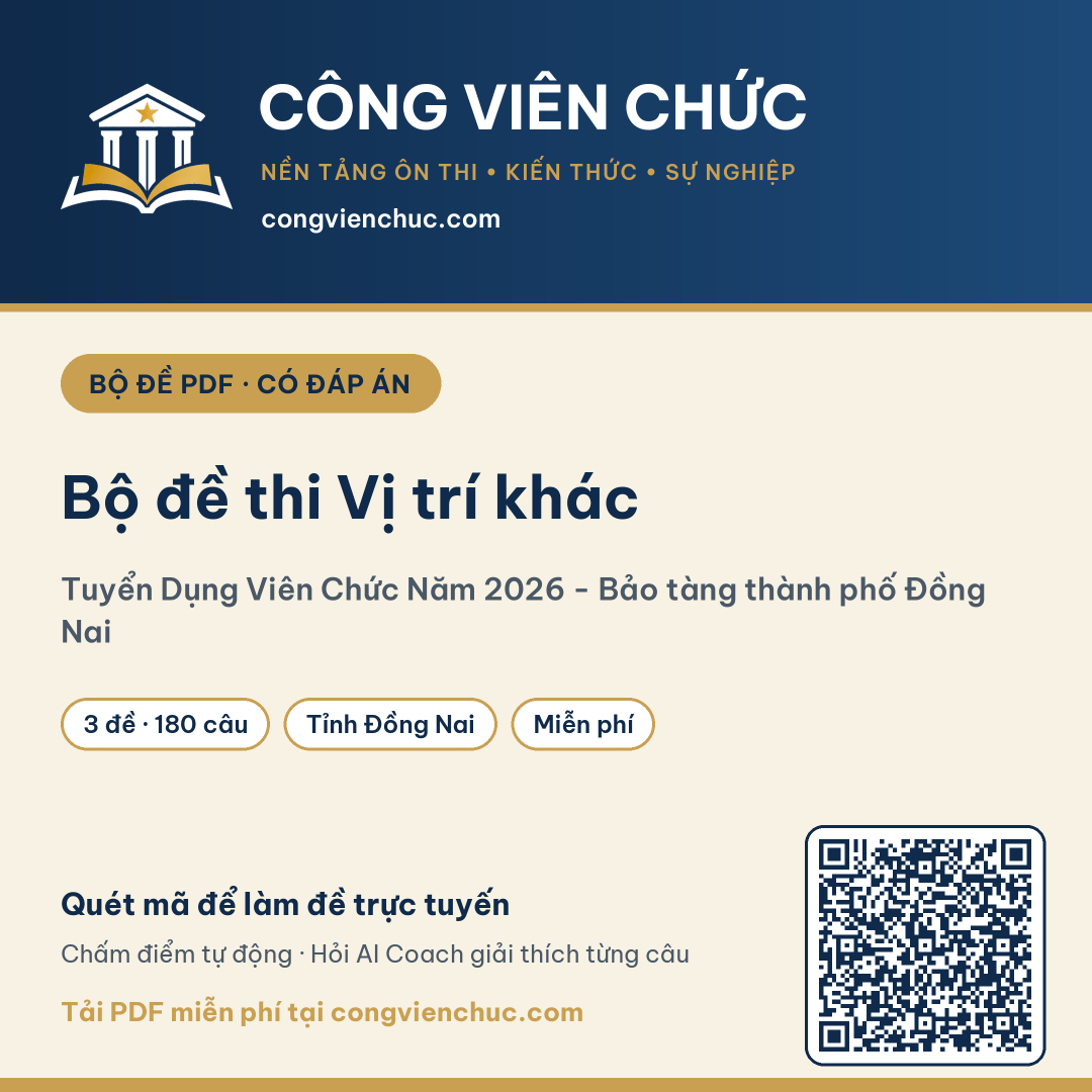 Ảnh bìa Bộ đề thi Vị trí khác – Tuyển Dụng Viên Chức Năm 2026 - Bảo tàng thành phố Đồng Nai